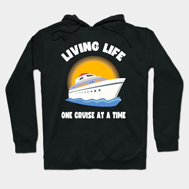 Living life one cruise at a time Hoodie by Ivanapcm